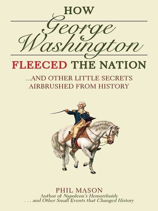 Title details for How George Washington Fleeced the Nation by Phil Mason - Available